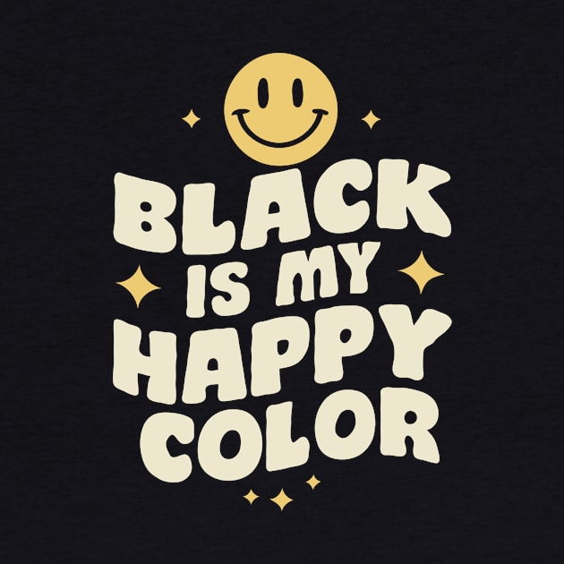 Black Is My Happy Color, Black Color Lover by Chrislkf